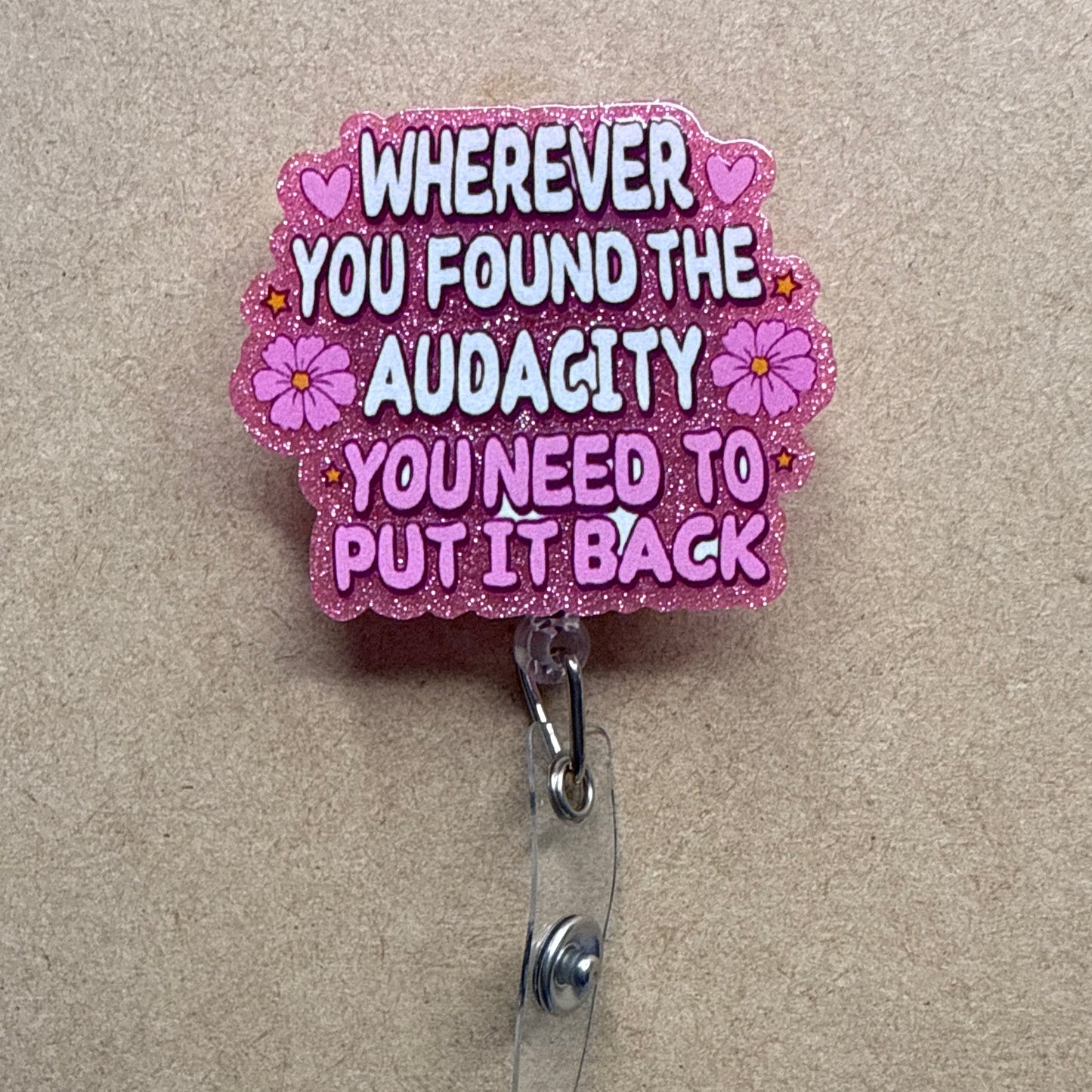Wherever you found the audacity, you need to put it back