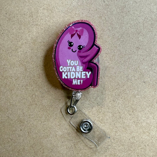 You Gotta Be Kidney Me!