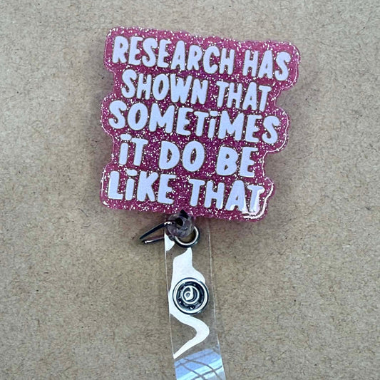 Research Has Shown That Sometimes It Do Be Like That